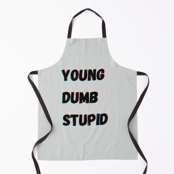 Item preview, Young dumb stupid designed and sold by EnchantedThread.