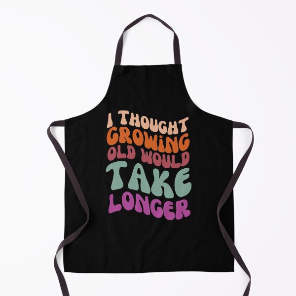 Item preview, I thought growing old would take longer designed and sold by danielliamgill.