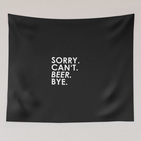 Item preview, sorry Can not. Beer. Bye. designed and sold by ponat.