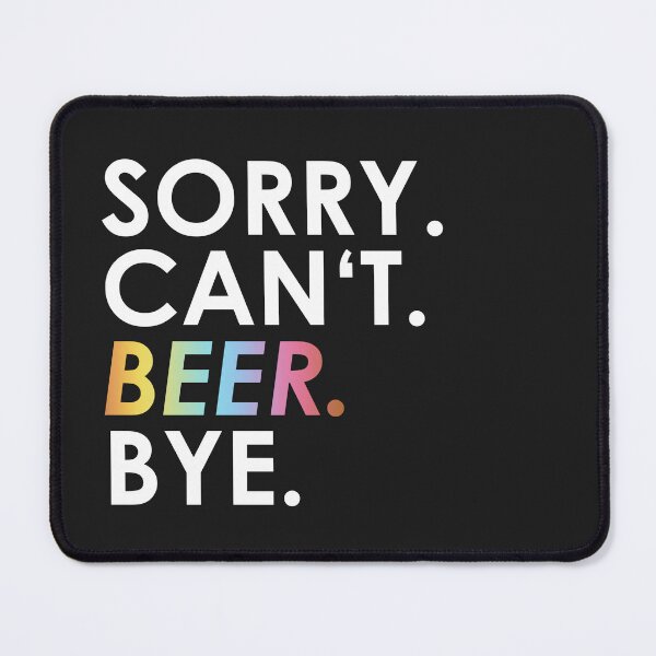 Item preview, Copy of Sorry. Can not. Beer. Bye. designed and sold by ponat.
