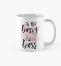 Ich bin nicht Bossy, ich bin der Boss Tasse