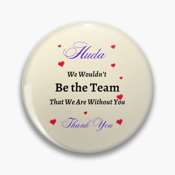 Item preview, Huda We Wouldn’t be the Team That we are without you  designed and sold by AnadAA.