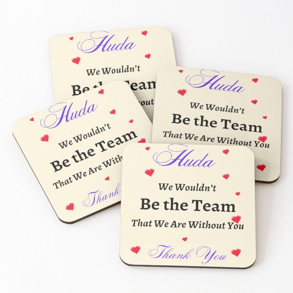 Item preview, Huda We Wouldn’t be the Team That we are without you  designed and sold by AnadAA.