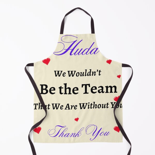 Item preview, Huda We Wouldn’t be the Team That we are without you designed and sold by AnadAA.