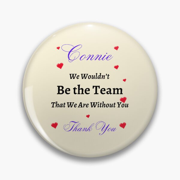 Item preview, Connie We Wouldn’t be the Team That we are without you  designed and sold by AnadAA.