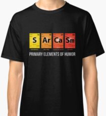 Sarcasm Mendeleev Humor Periodic Elements Classic T-Shirt