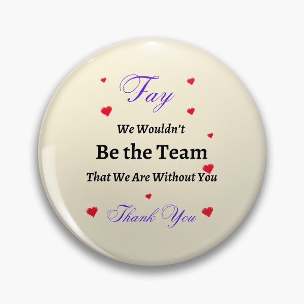 Item preview, Fay We Wouldn’t be the Team That we are without you. designed and sold by AnadAA.