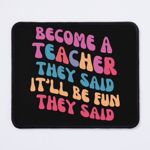 Item preview, Become a Teacher They Said, Funny teacher quotes designed and sold by Mazi Shop ⭐⭐⭐⭐⭐.