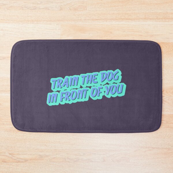 Item preview, Train the dog in front of you designed and sold by kookycomet.