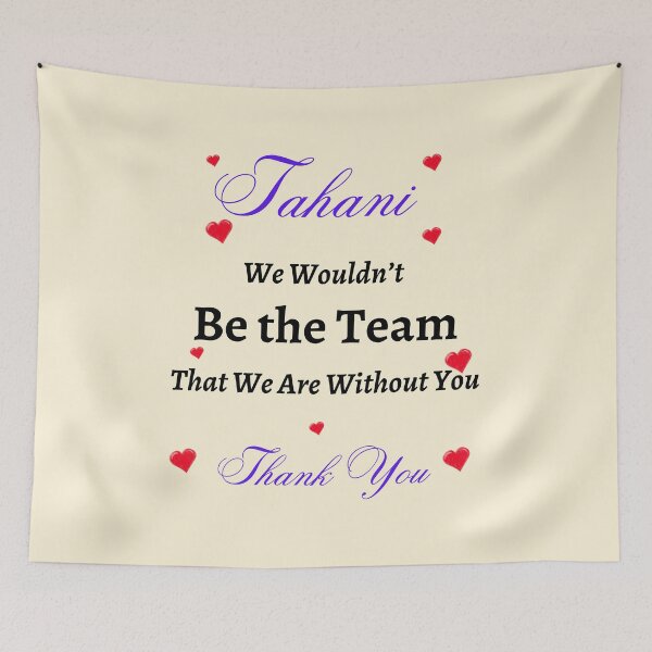 Item preview, Tahani, We Wouldn’t be the Team That we are without you. designed and sold by AnadAA.