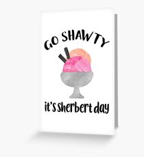 Geh Shawty, es ist Sherbert Day Grußkarte