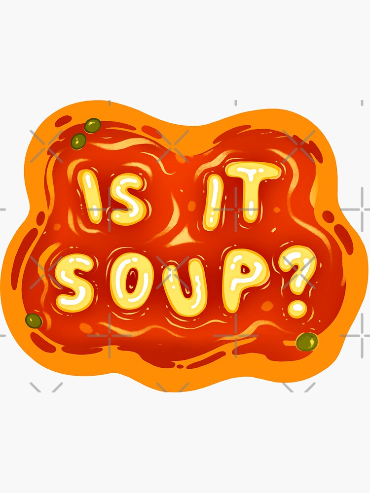 Thumbnail 3 of 3, Sticker, Is It Soup? designed and sold by thatartchick.