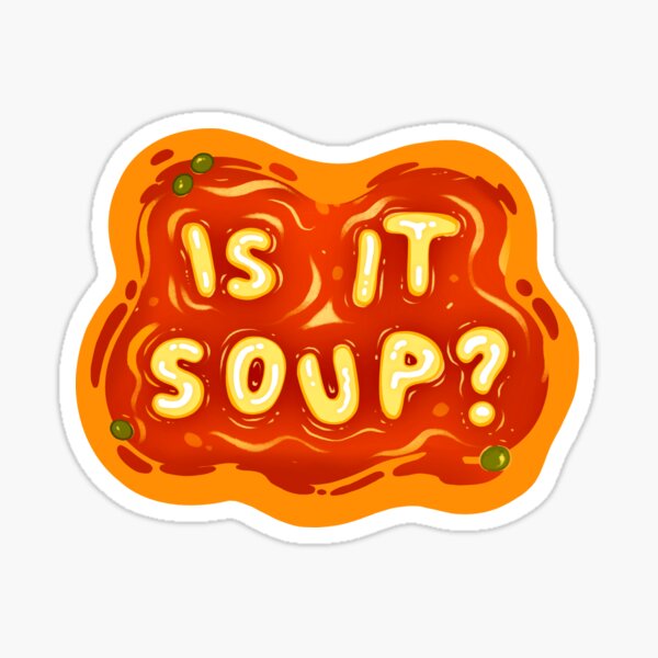 Is It Soup? Sticker