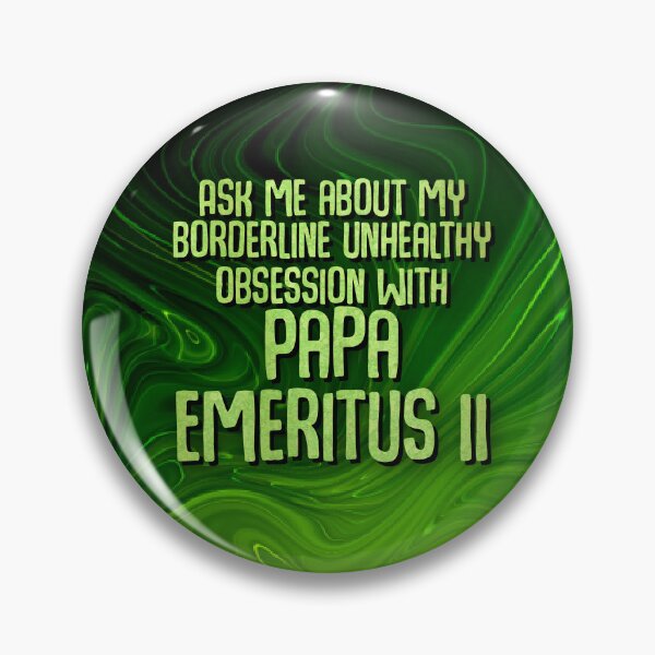 Item preview, Ask Me About My Borderline Unhealthy Obsession With Papa Emeritus II designed and sold by kurostarsunny.