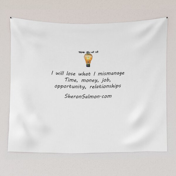 Item preview, I will lose what I mismanage. Time, money, job, opportunity, relationships... designed and sold by IAMthinker.