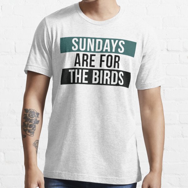 Teecreations Sundays Are for The Birds Eagles Lover T-Shirt