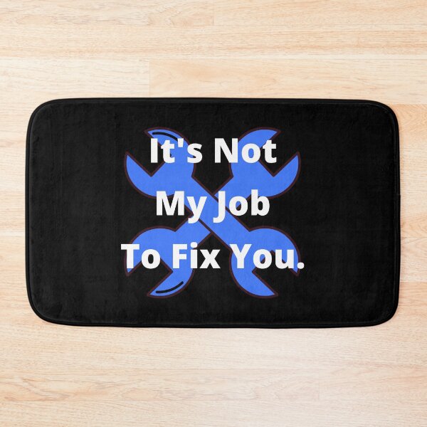 Item preview, Tool Its Not My Job to Fix You designed and sold by 6 Ex Boyfriends.