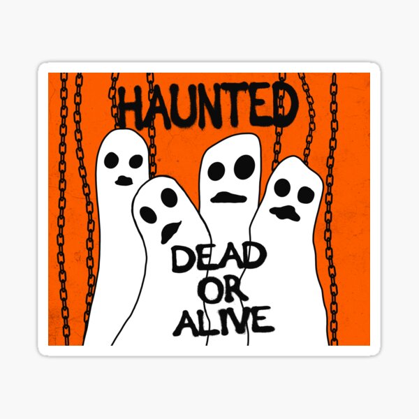 Haunted Dead or Alive Sticker