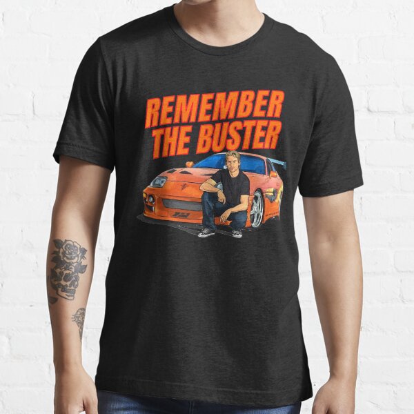 Remember the Buster { fast and furious supra } | Essential T-Shirt