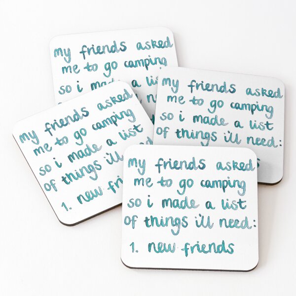 Item preview, My Friends Asked Me To Go Camping So I Made A List Of Things I'll Need: New Friends  designed and sold by AlisonTurnbull.