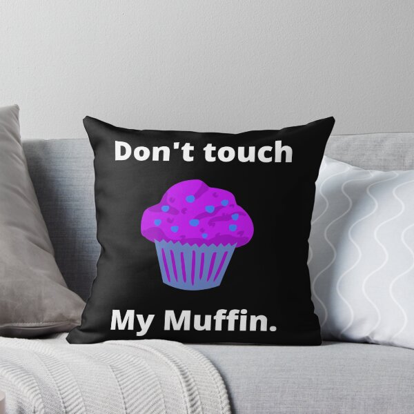 Item preview, Don't touch My Muffin designed and sold by 6 Ex Boyfriends.