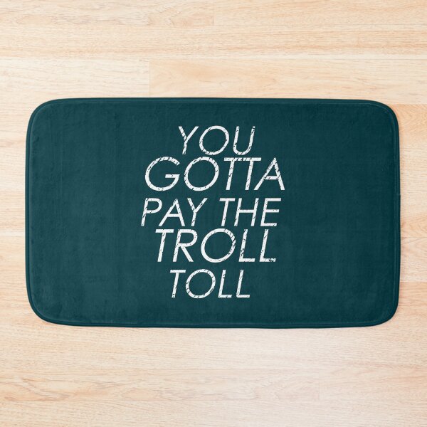 Item preview, You Gotta Pay The Troll Toll designed and sold by Dreadlightfull.