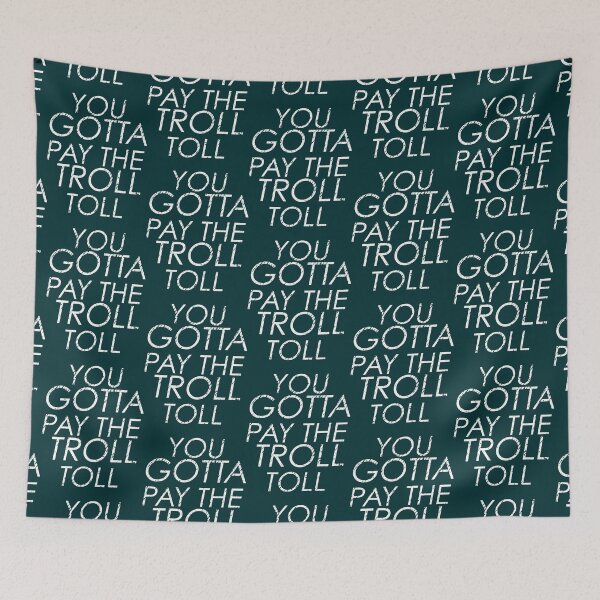 Item preview, You Gotta Pay The Troll Toll designed and sold by Dreadlightfull.