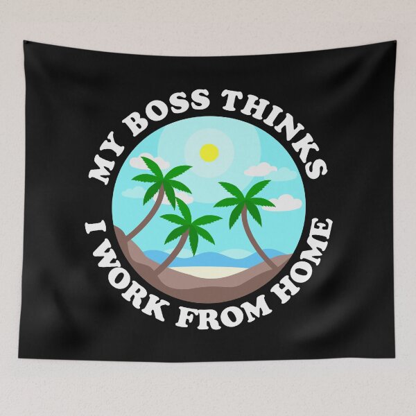 Item preview, My Boss Thinks I Work From Home on Black designed and sold by Shapes-Mania.