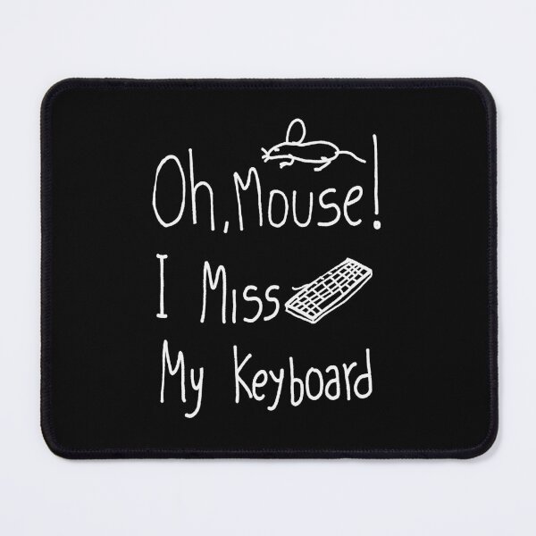 Item preview, Oh mouse I miss my keyboard designed and sold by Yeaha.