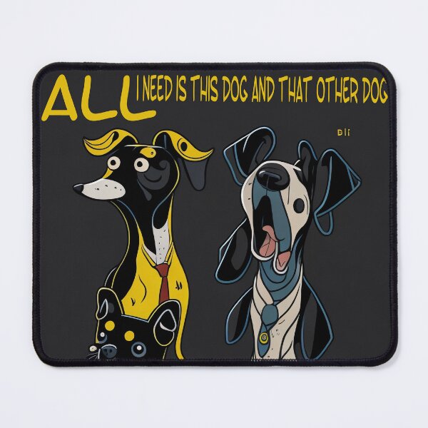 Item preview, All i need is this dog and that other dog: A Dog Lover's Dream,a Lifetime of Joy designed and sold by Paolospresent.