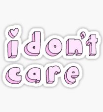 I Don't Care Sticker