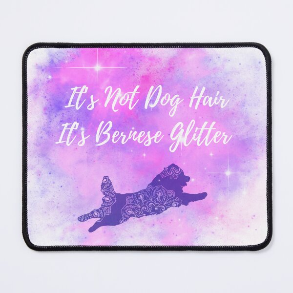Item preview, It's Not Dog Hair It's Bernese Glitter designed and sold by Bitchien.