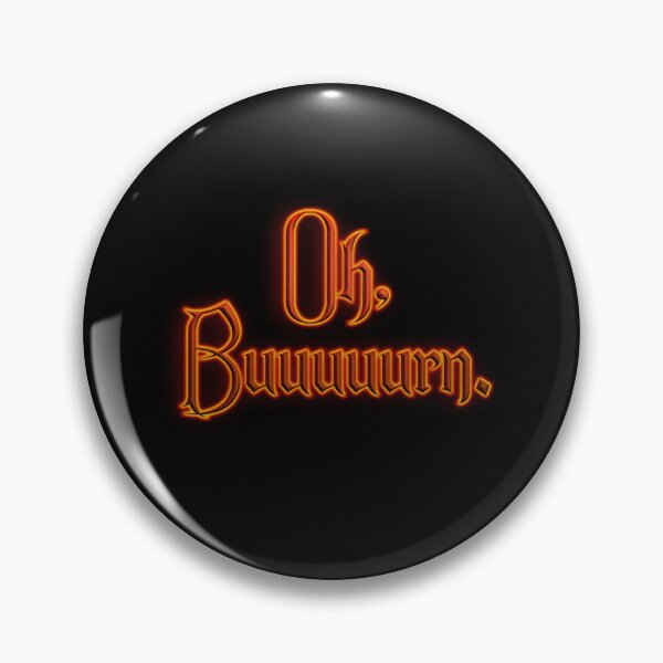 Item preview, Oh Buuuuurn (Fiery Glowing Text) designed and sold by Swabcraft.