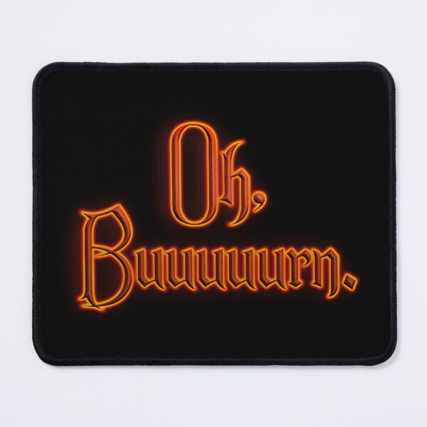 Item preview, Oh Buuuuurn (Fiery Glowing Text) designed and sold by Swabcraft.
