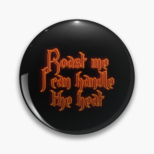 Item preview, Roast me I can handle the heat (Fiery Glowing Text) designed and sold by Swabcraft.