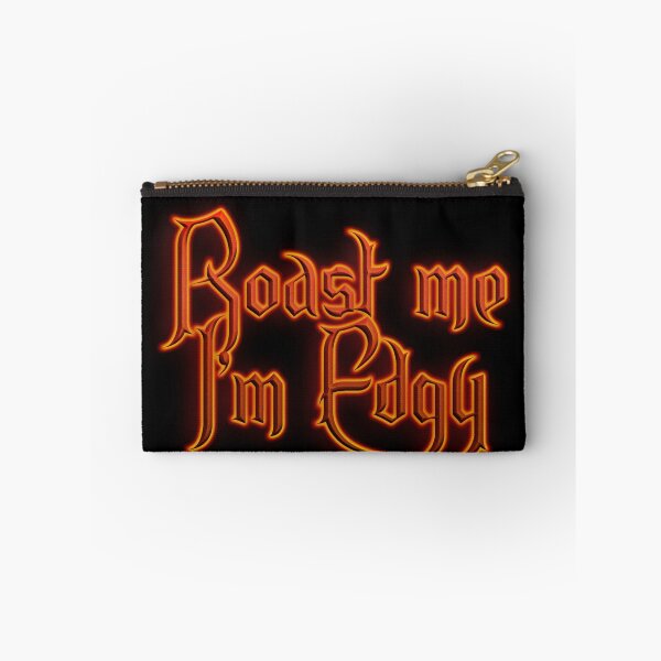 Item preview, Roast me Im Edgy (Fiery Glowing Text) designed and sold by Swabcraft.