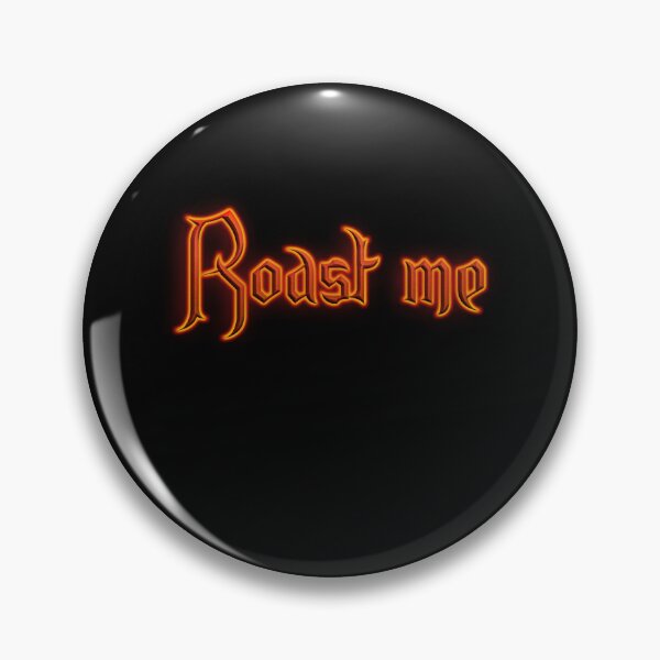 Item preview, Roast me (Fiery Glowing Text) designed and sold by Swabcraft.