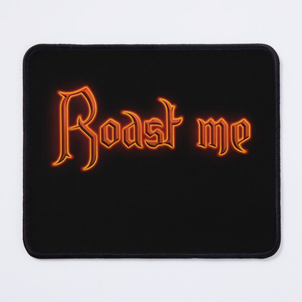 Item preview, Roast me (Fiery Glowing Text) designed and sold by Swabcraft.