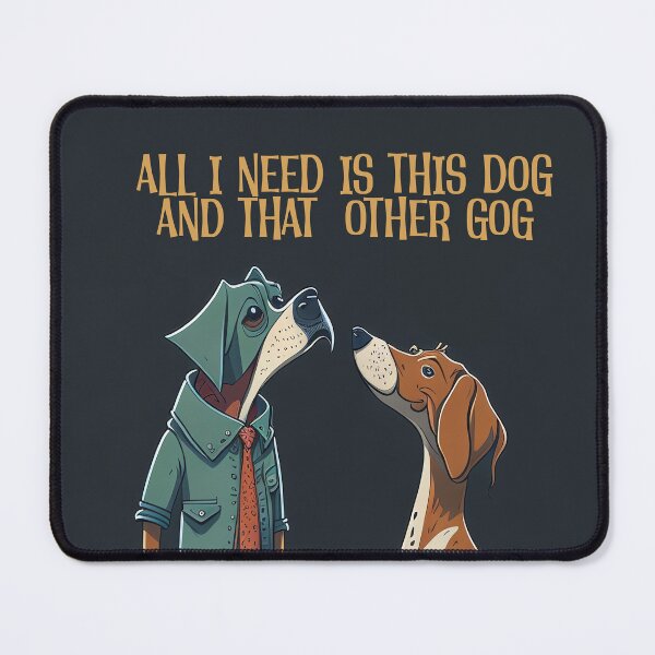 Item preview, All i need is this dog and that other dog: Two Dogs, One Passion, the Love Within designed and sold by Paolospresent.