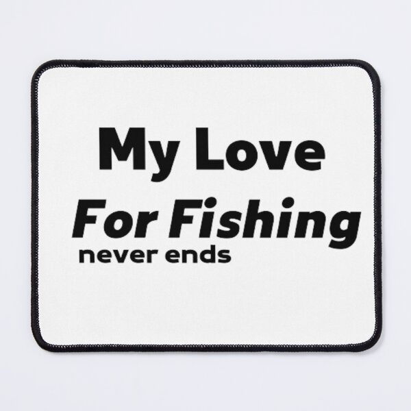 Item preview, My love for fishing never ends designed and sold by AnimalWorldArtt.