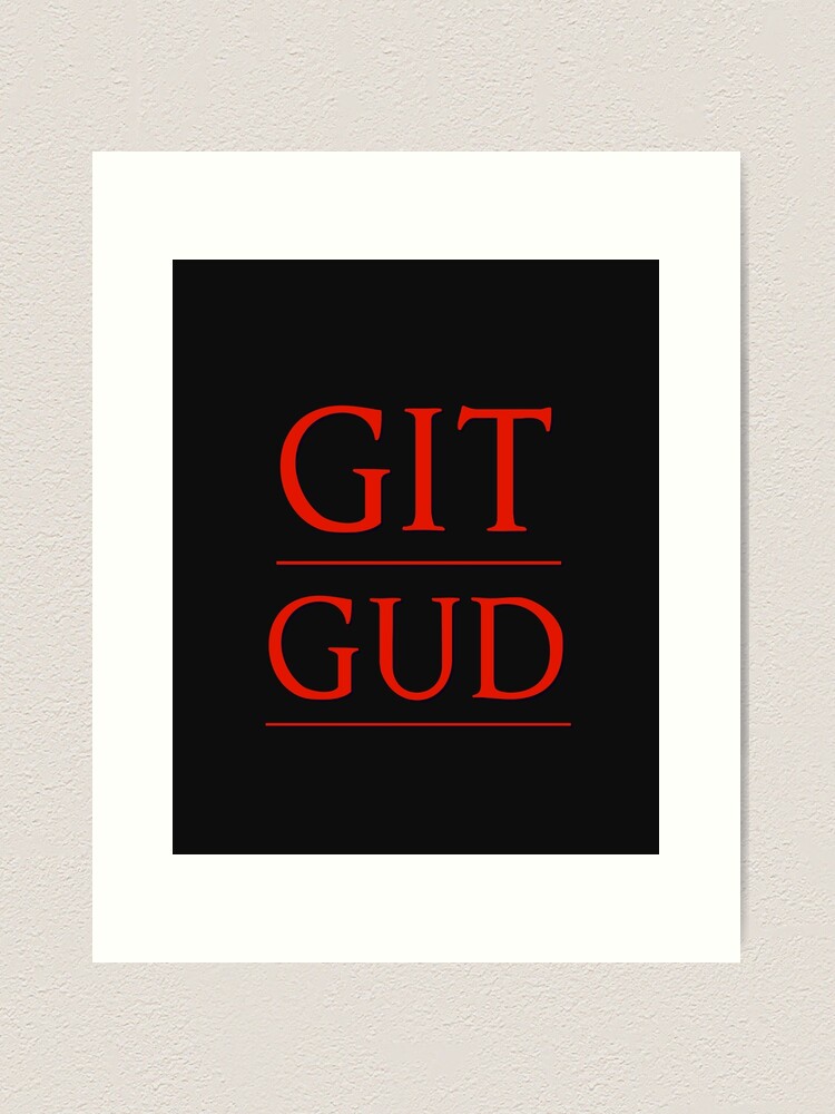 It's Time to Git Gud Scrub | Art Print