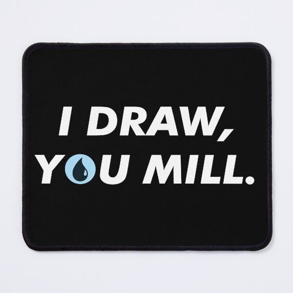 Item preview, I draw, you mill designed and sold by maooro.