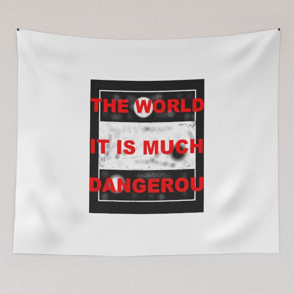 Item preview, THE WORLD IT IS MUCH DANGEROUS designed and sold by marcosprimar.