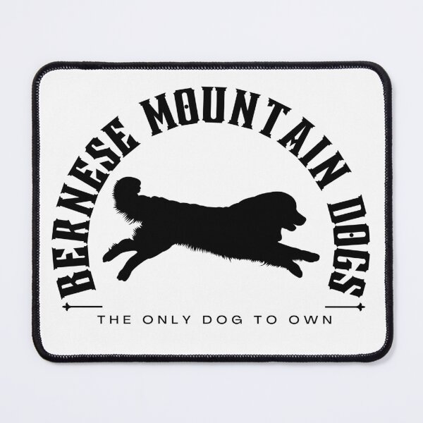 Item preview, Bernese Mountain Dogs The Only Dog To Own designed and sold by Bitchien.