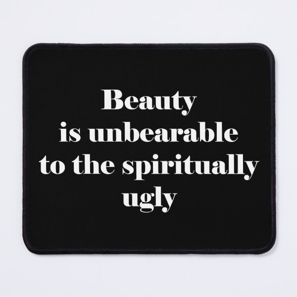 Item preview, Beauty is unbearable to the spiritually ugly designed and sold by Lefteris Betsis.