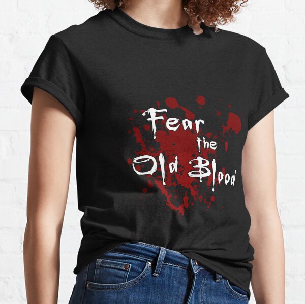 Fear the Old Blood Bloodborne deals Game Inspired Graphic Black Unisex T Shirt