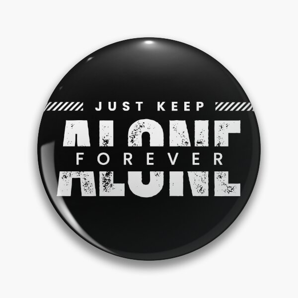 Item preview, Just Keep Alone Forever designed and sold by Mano-World.