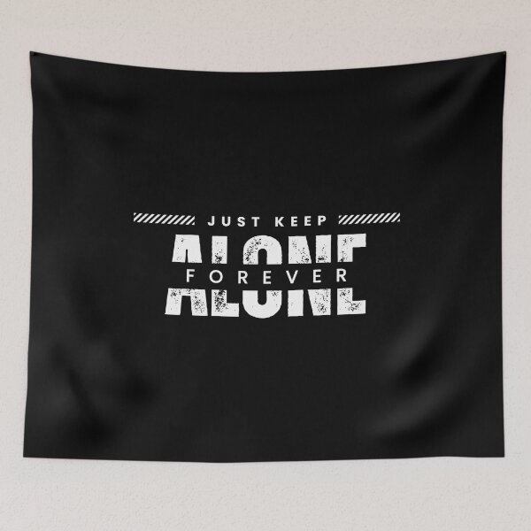 Item preview, Just Keep Alone Forever designed and sold by Mano-World.