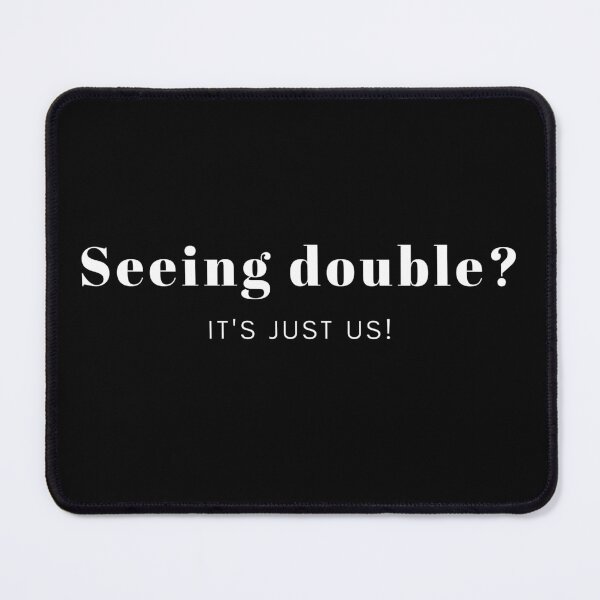 Item preview, "Seeing Double? It's Just Us!" - Twins Humor Apparel Design designed and sold by Level-Fourty.