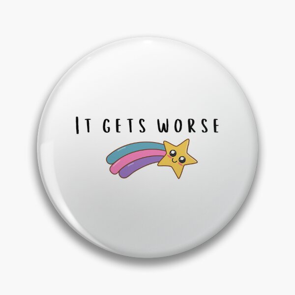 Item preview, It gets worse - Black tx. designed and sold by loydmeza.